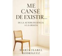 Me cansé de Existir….: De la Autosuficiencia a la Gracia