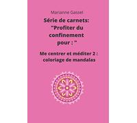 Me centrer et méditer 2: coloriage de mandalas: Mandalas, Colorier, se centrer, méditer, jour après jour.