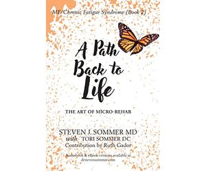 ME/CFS A Path Back to Life: The Art of Micro Rehab