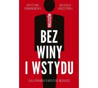 Mê¿czyzna bez winy i wstydu Krystyna Romanowska, Wojciech Kruczyñski (Buch auf Polnisch)