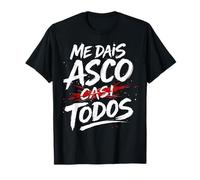 me dais asco casi Todos Mujer Hombre T-Shirt
