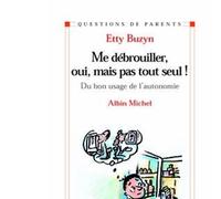 Etty Buzyn – Me débrouiller, oui mais pas tout seul – Du bon usage de l'autonomie