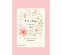 Me elijo: 21 días para reconectar conmigo misma