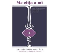 Me Elijo A Mã: Descubre Cã³Mo Salir Del Miedo A La Soledad Y Romper Dependencias Emocionales