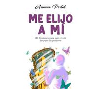 Me elijo a mí: 111 lecciones para volver a ti después de perderte