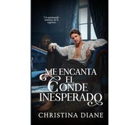 Me Encanta el Conde Inesperado: Un apasionado romance de la regencia