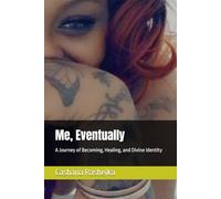 Me, Eventually: A Journey of Becoming, Healing, and Divine Identity