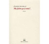 Me faire ca a moi Pierre Grimblat (Auteur)