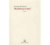 Me faire ca a moi - Pierre Grimblat - Michel De Maule - broché - Poésie