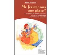 Me Feriez-Vous Une Place ? - Les Enfants En Famille D'accueil : Mieux Les Comprendre Pour Mieux Les Accueillir