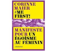Me First ! - Manifeste Pour Un Égoïsme Au Féminin