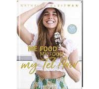 ME FOOD, MY FOOD, MY TEL AVIV: Mehr als 120 GLUTEN- und LAKTOSEFREIE Rezepte