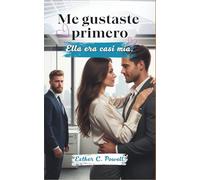 Me gustaste primero: Ella era casi mía.