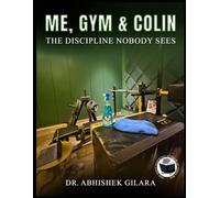 ME, GYM & COLIN: The Discipline Nobody Sees