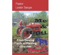Me & Haiti: From Plowing Fields To Planting Churches