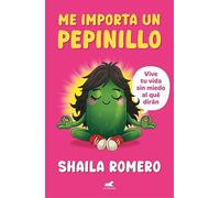 Me importa un pepinillo: Vive tu vida sin miedo al qué dirán