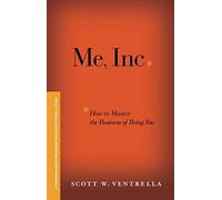 Me, Inc. How To Master The Business Of Being You
