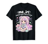 me_IRL. Me in Real Life. Current State Cozy and Content. Fun T-Shirt