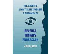Me, Kronisk Utmattelsessyndrom & Fibromyalgi - Reverse Therapy Prosessen