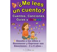 ¿Me lees un cuento? Cuentos, Canciones, Guías y Colores: Enseña a los niños a reconocer y expresar sus emociones (3-6 años)