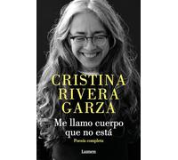 Me llamo cuerpo que no está / My Name Is a Body That Is Not Collected Poems