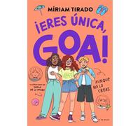 Me llamo Goa 12 - Eres única, Goa - Miriam Tirado - B DE BLOK - ebook (ePub) - Livre