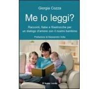 Me Lo Leggi? Racconti, Fiabe E Filastrocche Per Un Dialogo D'amore Con Il Nostro Bambino