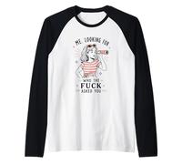 Me Looking for Who The Fuck Asked You Sarcastique Vintage Girl Manche Raglan