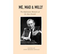 Me, Mao & Milly: The Diplomatic Memoirs of Sir Alan Donald