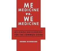 Me Medicine Vs. We Medicine - Reclaiming Biotechnology For The Common Good
