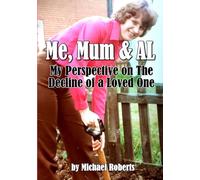Me, Mum & AL: My Perspective on The Decline of a Loved One