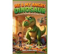 Me & My Angry Dinosaur : A Totally True Story About Stomping, Spaghetti, and Being a Team: Funny Chapter Book With Big Feelings & Being a Team for Kids Ages 6-12