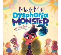 Me & My Dysphoria Monster: An Empowering Story to Help Children Cope With Gender Dysphoria