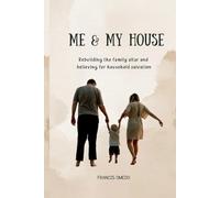 Me & My House: Rebuilding the family altar and believing for household salvation