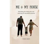 Me & My House: Rebuilding the family altar and believing for household salvation