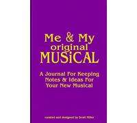 Me & My Original Musical: A Journal for Keeping Notes & Ideas for Your New Musical