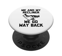 Me & My Recliner (We Go Way Back) - Inscription Humoristique Fantaisie PopSockets PopGrip Adhésif