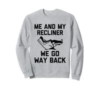 Me & My Recliner (We Go Way Back) - Inscription Humoristique Fantaisie Sweatshirt