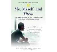 Me, Myself, and Them: A Firsthand Account of One Young Person's Experience with Schizophrenia (Adolescent Mental Health Initiative)