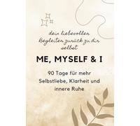 ME, MYSELF & I: dein liebevoller Begleiter zurück zu dir selbst