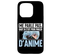 Me Parle Pas sauf Si C'est pour Parler D'Anime Manga Coque pour iPhone 15 Pro
