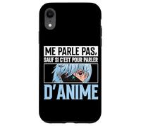 Me Parle Pas sauf Si C'est pour Parler D'Anime Manga Coque pour iPhone XR