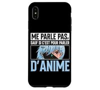 Me Parle Pas sauf Si C'est pour Parler D'Anime Manga Coque pour iPhone XS Max