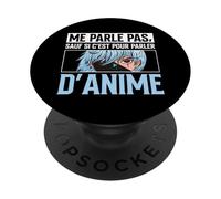 Me Parle Pas sauf Si C'est pour Parler D'Anime Manga PopSockets PopGrip Adhésif