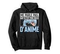 Me Parle Pas sauf Si C'est pour Parler D'Anime Manga Sweat à Capuche
