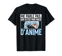 Me Parle Pas sauf Si C'est pour Parler D'Anime Manga T-Shirt