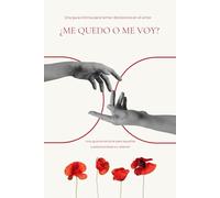 ¿Me quedo o me voy? Un workbook de introspección para relaciones: Una guía íntima para cuestionarte, tomar decisiones y aprender de tus relaciones