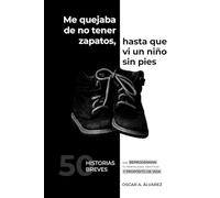 Me quejaba de no tener zapatos hasta que vi un niño sin pies