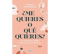 ¿Me quieres o qué quieres?: Los secretos del cerebro sobre el amor y las relaciones