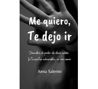 Me quiero, te dejo ir: Descubre el poder de decir adiós. Si te sientes vulnerable, es cero amor